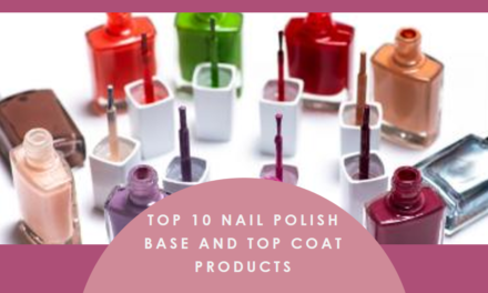 The Ultimate Guide to the Top 10 Nail Polish Base and Top Coat Products for Flawless Nails